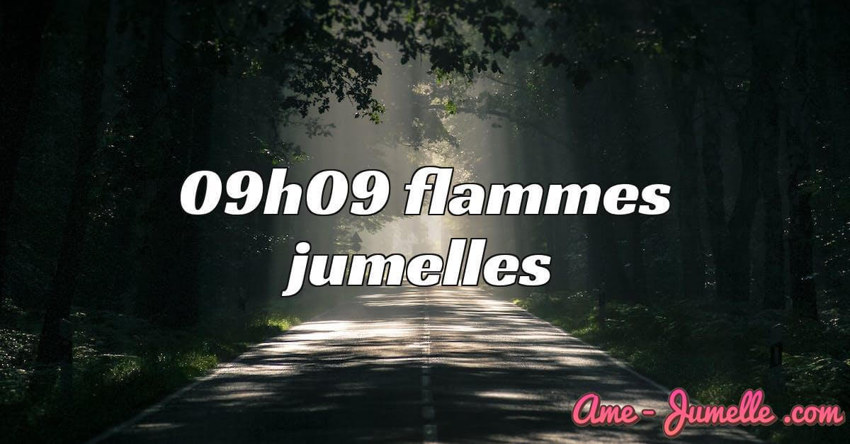 09h09 flammes jumelles