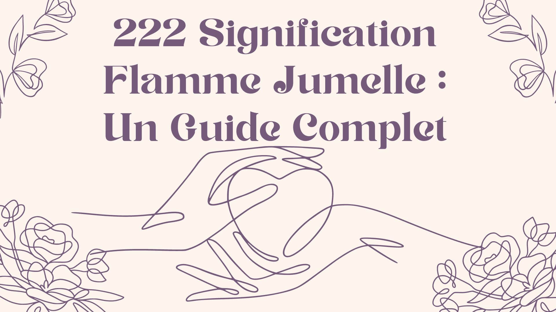 222 Signification Flamme Jumelle Un Guide Complet