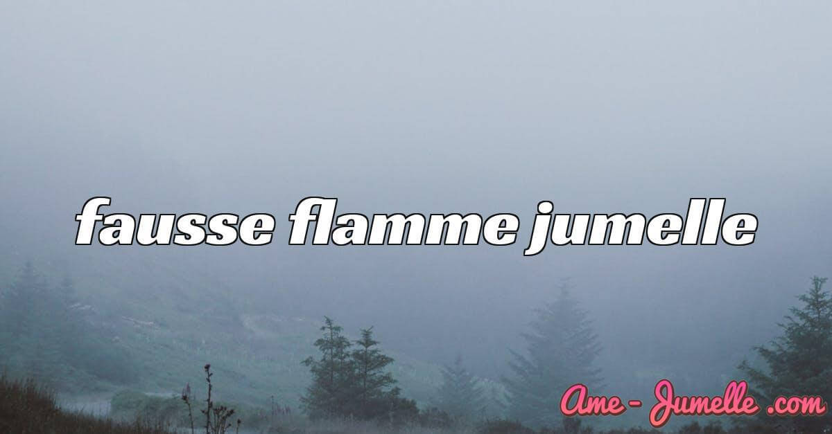 fausse flamme jumelle