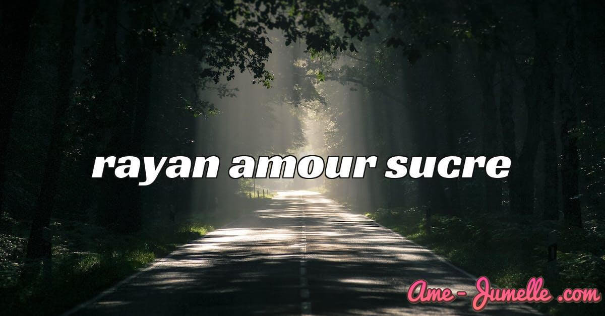rayan amour sucre 1