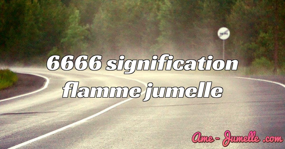 6666 signification flamme jumelle