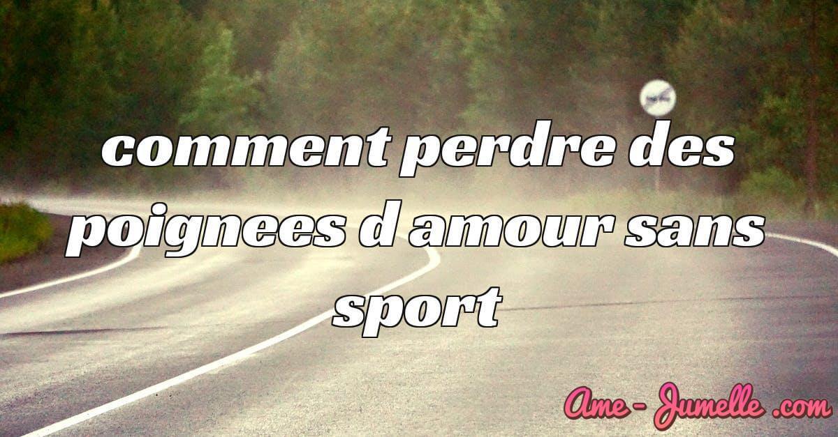 comment perdre des poignees d amour sans sport