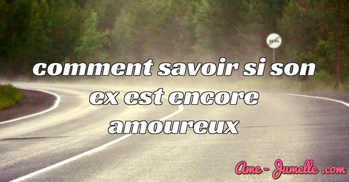 comment savoir si son ex est encore amoureux