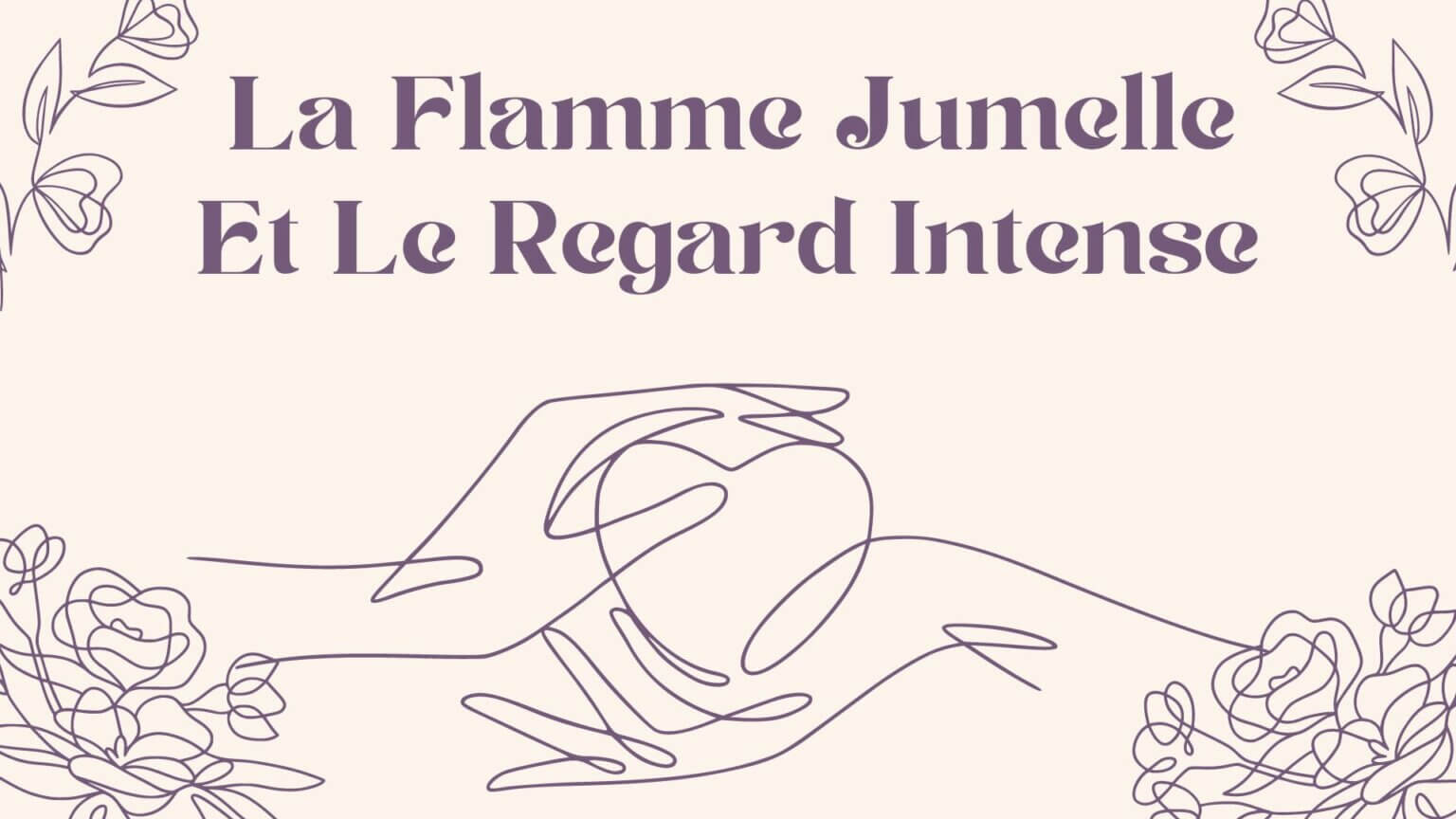 La Flamme Jumelle Et Le Regard Intense Ce Que Vous Devez Savoir
