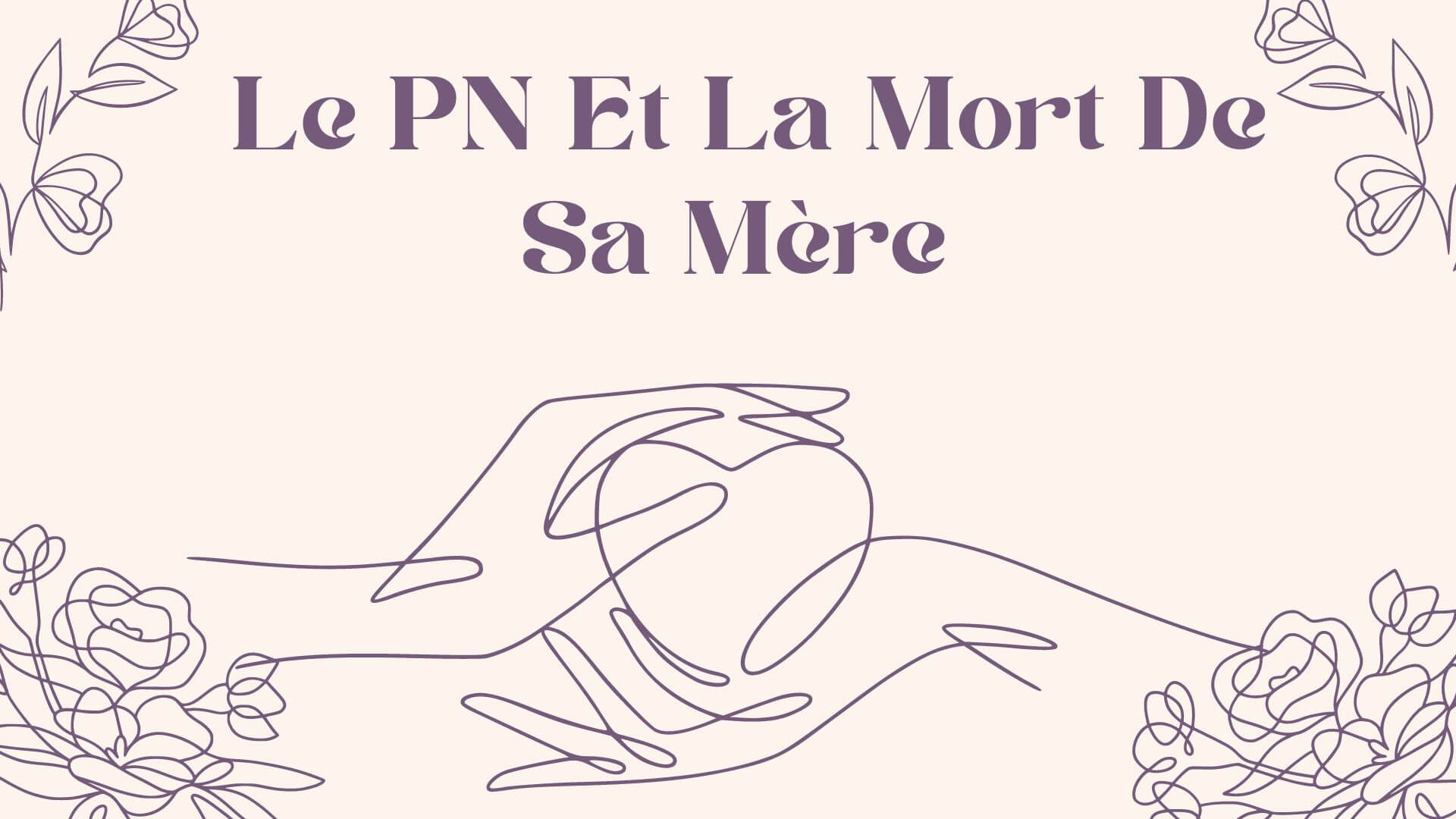 Le PN Et La Mort De Sa Mere