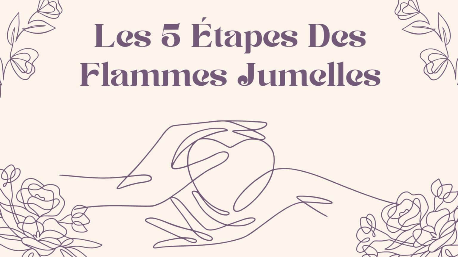 Les 5 Étapes Des Flammes Jumelles Ame Jumelle