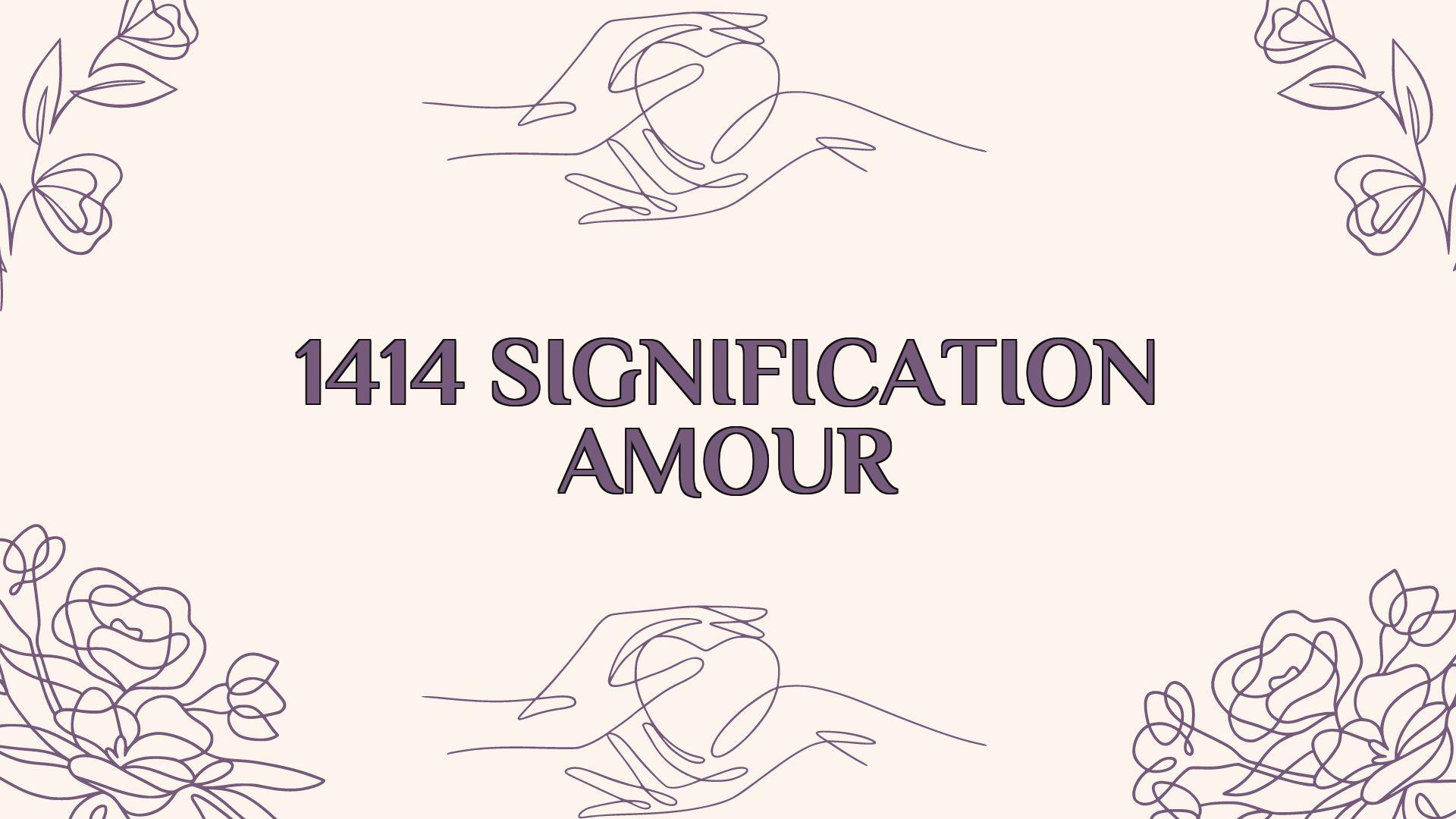 1414 signification amour