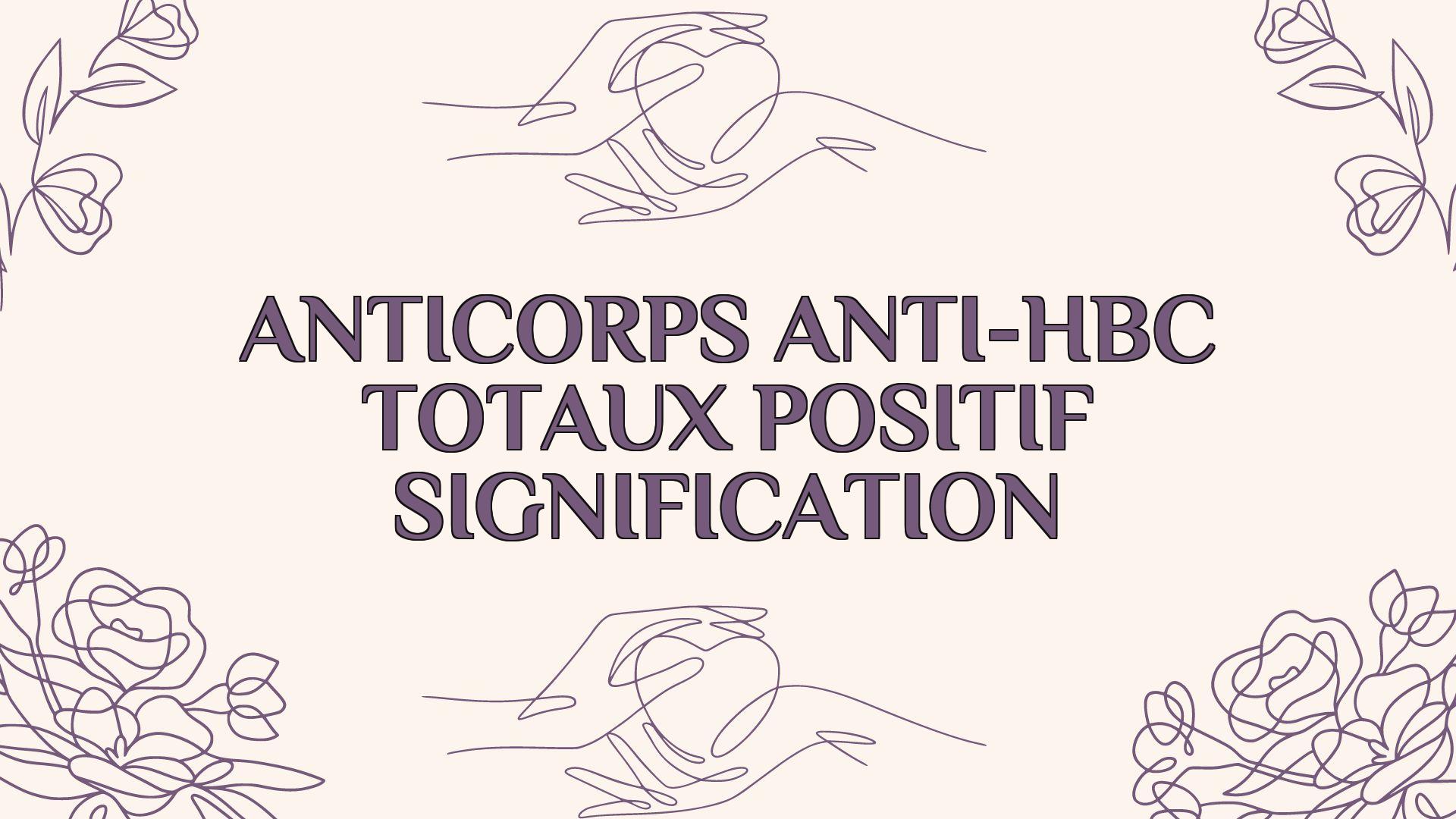 anticorps anti hbc totaux positif signification