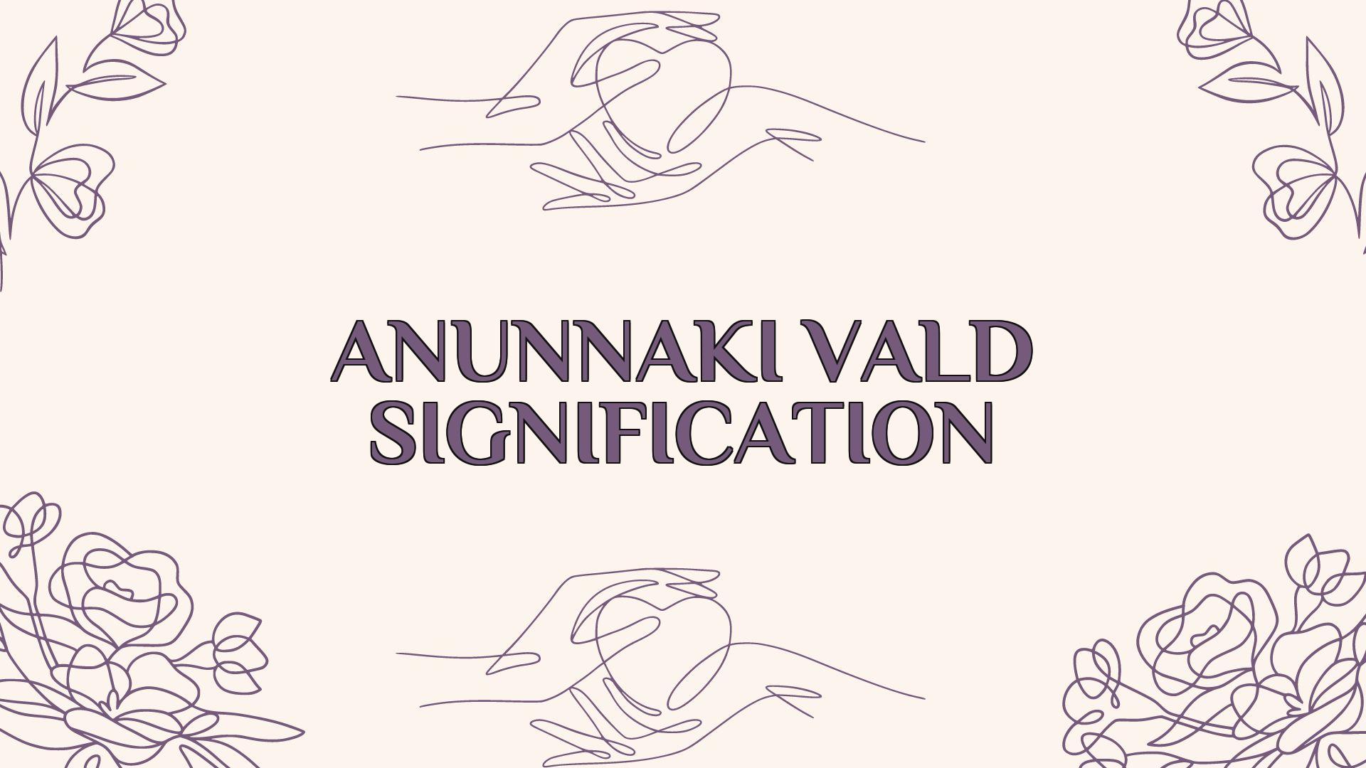 anunnaki vald signification