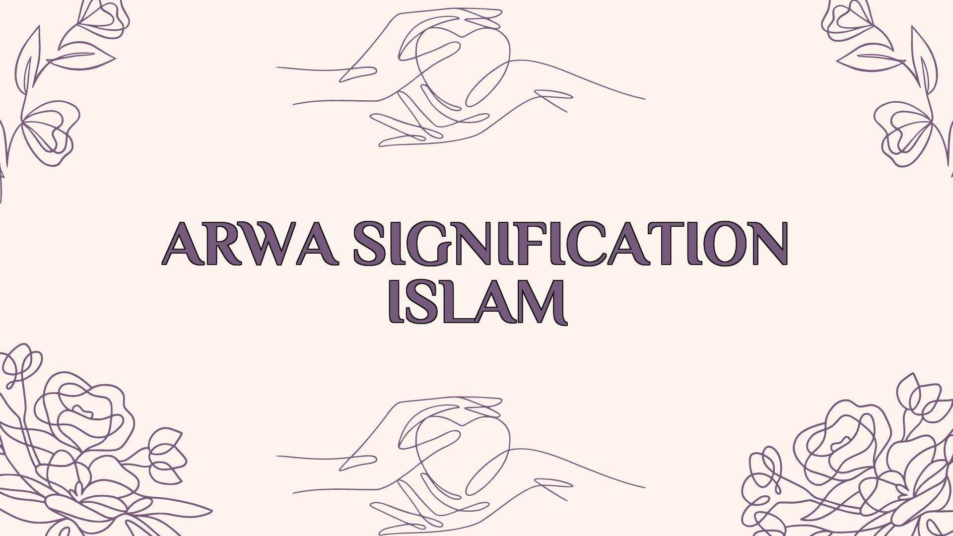 arwa signification islam