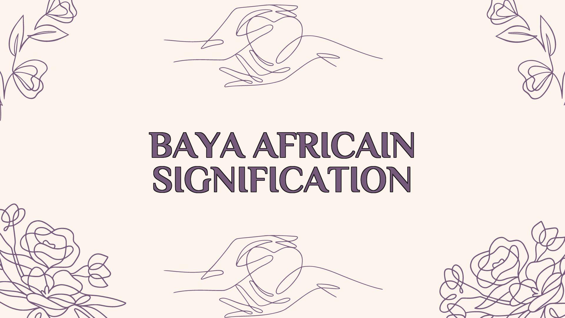 baya africain signification