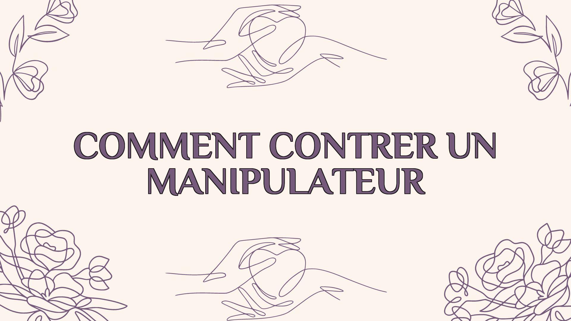 comment contrer un manipulateur