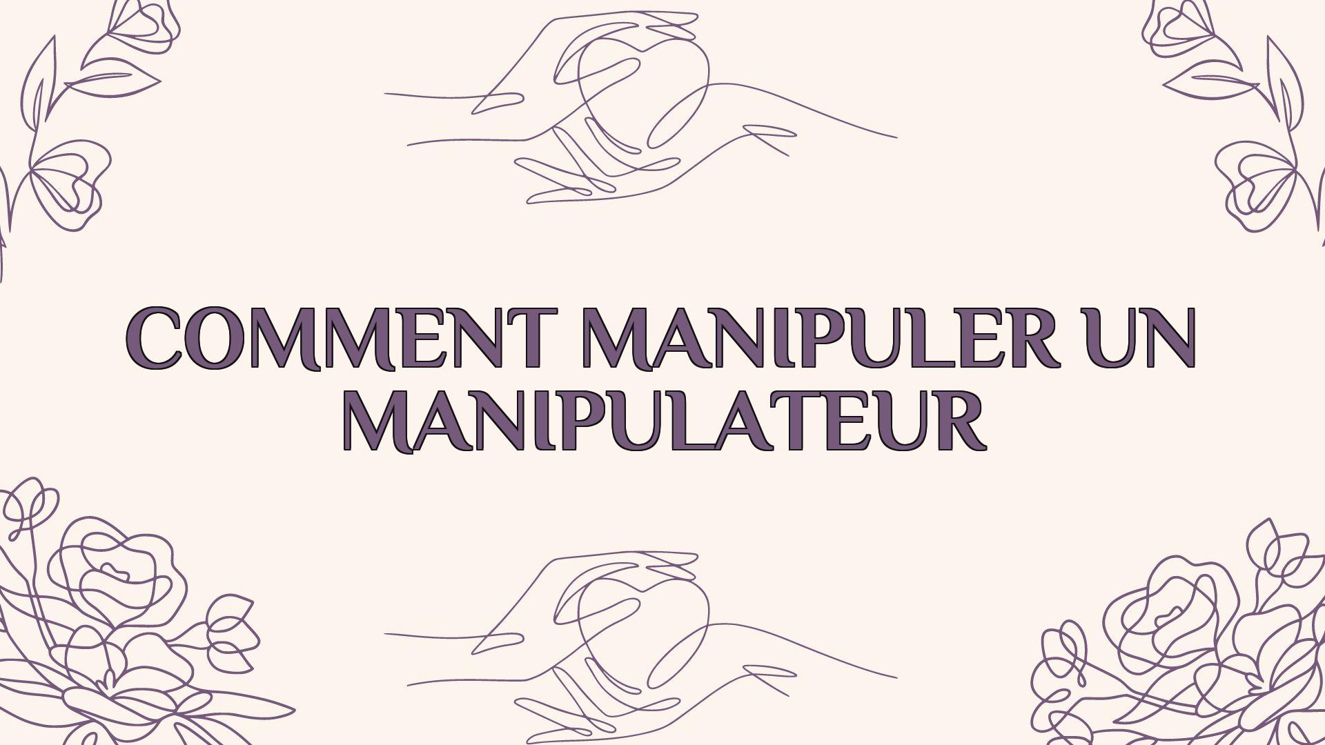 comment manipuler un manipulateur