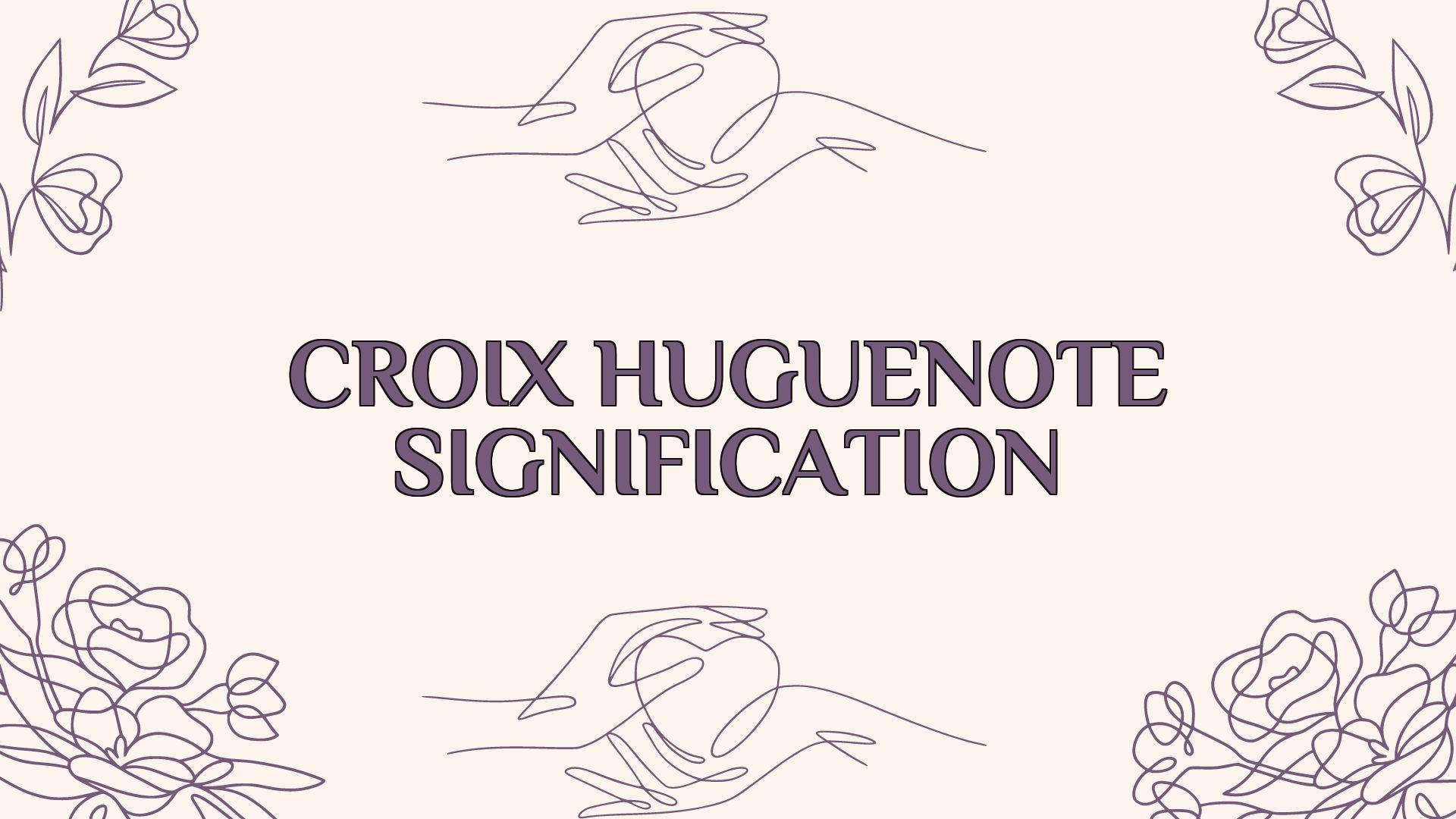 croix huguenote signification