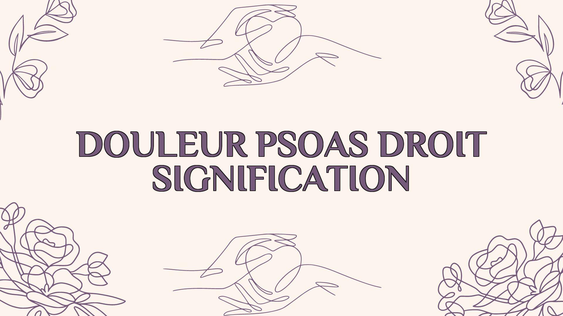 douleur psoas droit signification