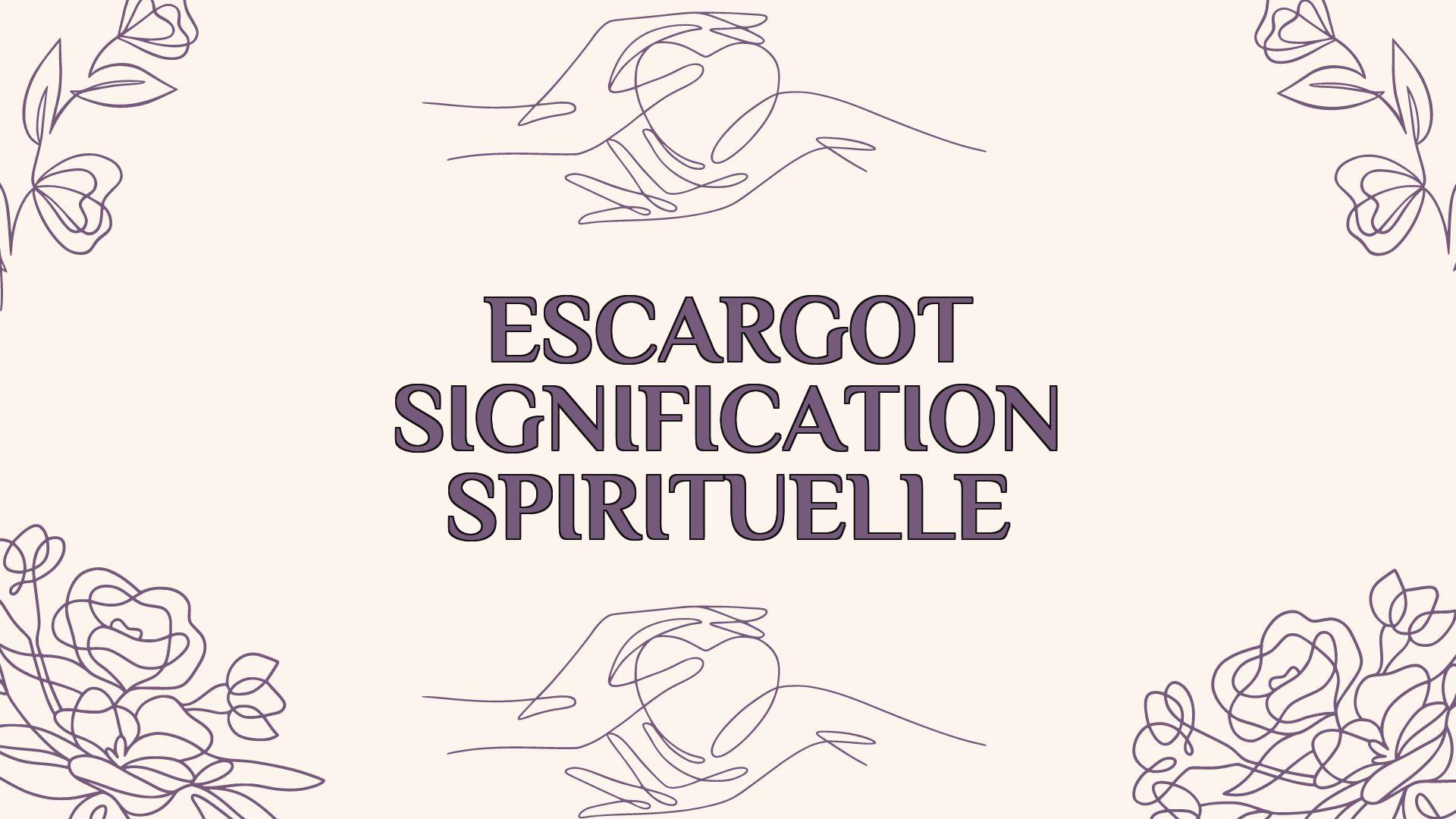escargot signification spirituelle 1