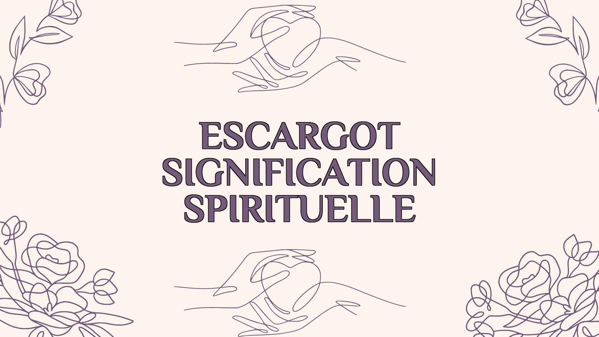 escargot signification spirituelle