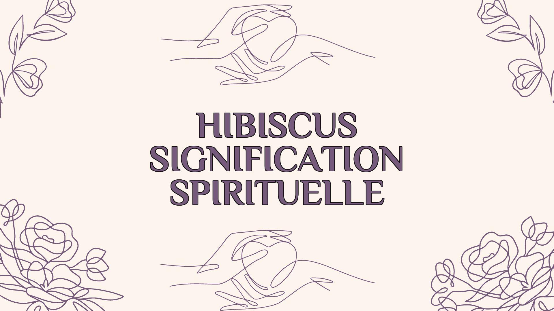 hibiscus signification spirituelle 2