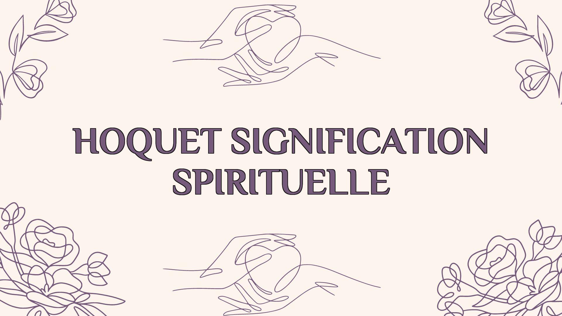 hoquet signification spirituelle