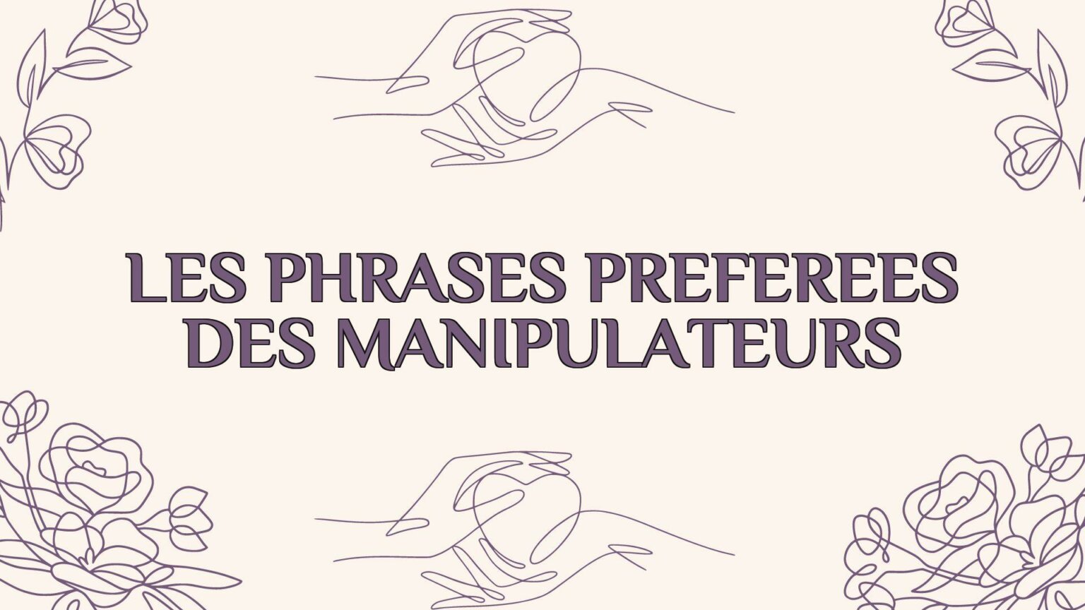 Les Phrases Préférées Des Manipulateurs : Comment Les Détecter | Ame ...