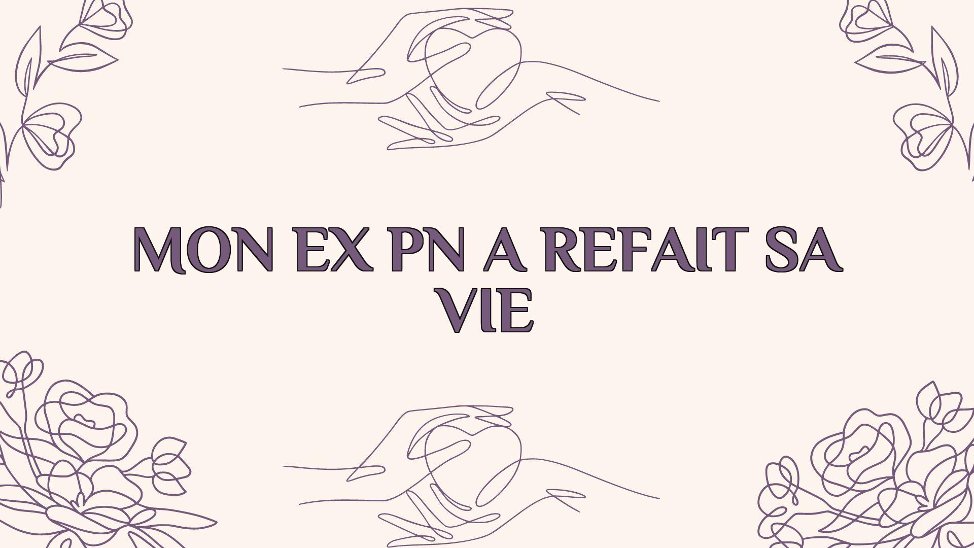 mon ex pn a refait sa vie