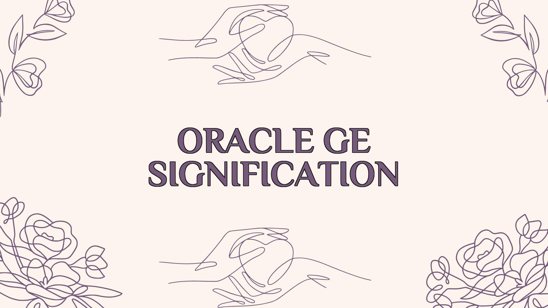 oracle ge signification