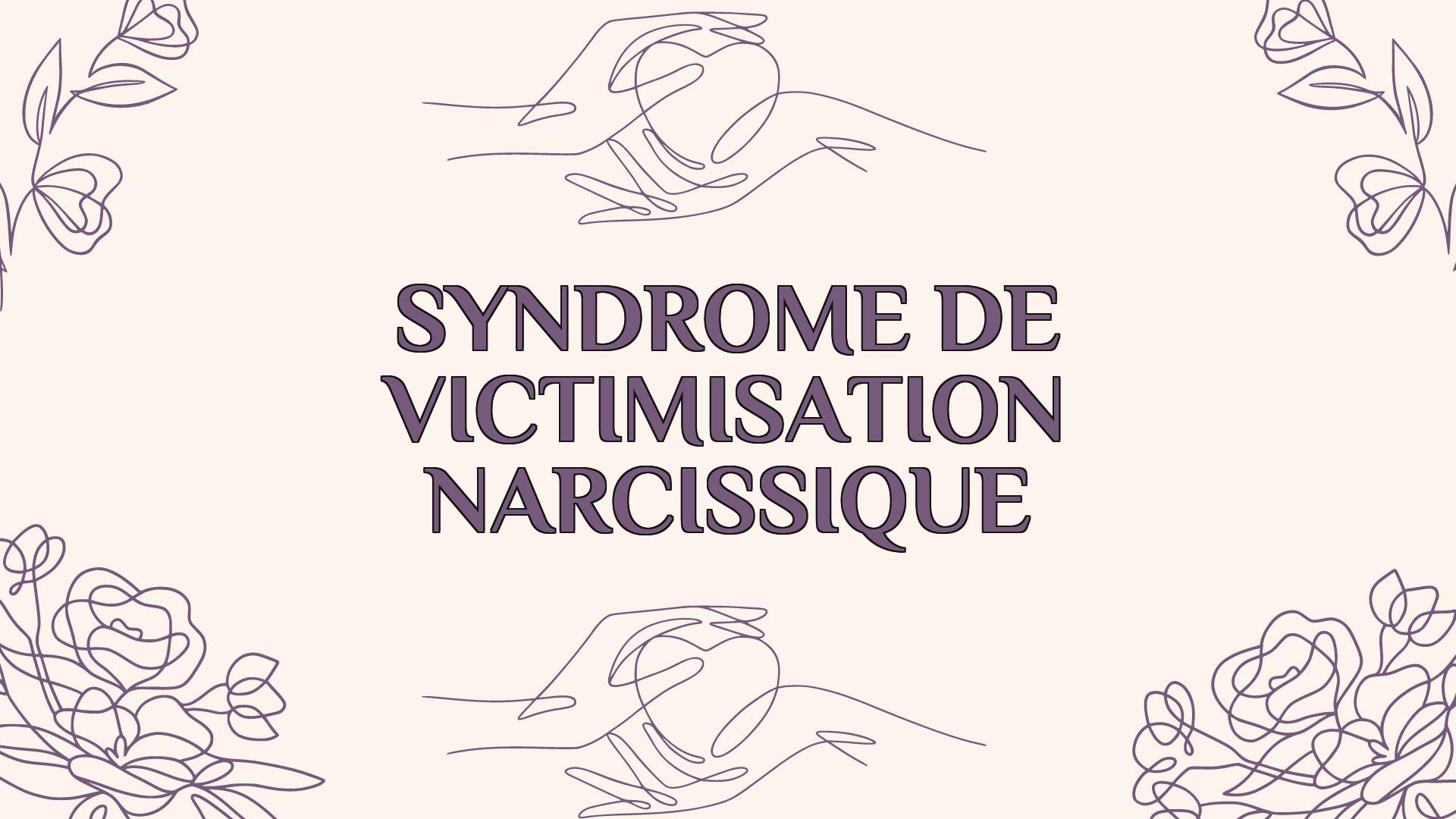 syndrome de victimisation narcissique