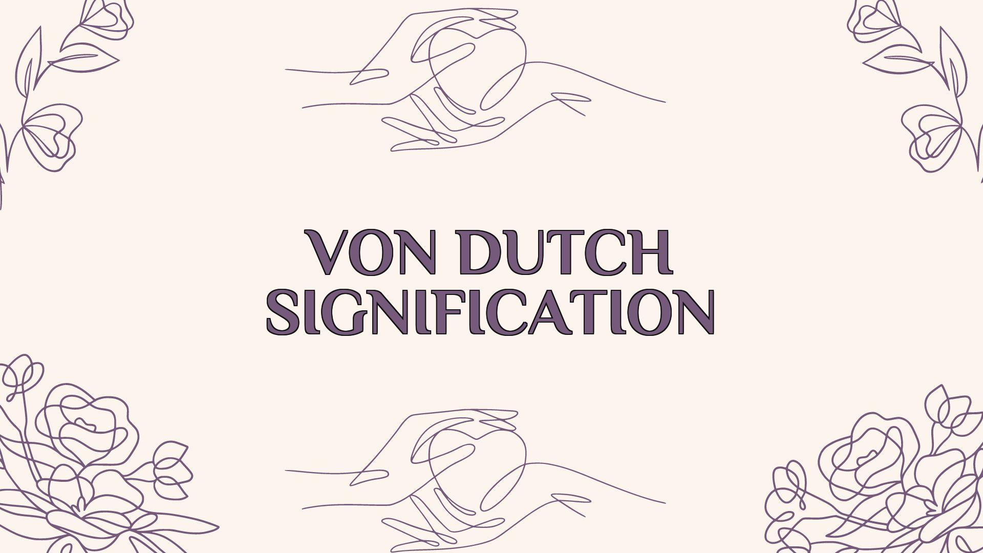 von dutch signification